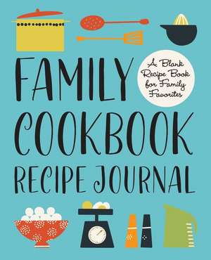 Family Cookbook Recipe Journal de Rockridge Press