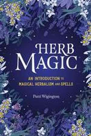 Herb Magic de Patti Wigington