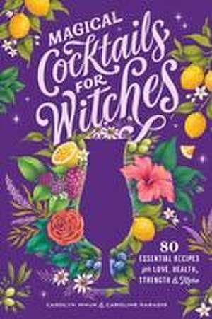 Magical Cocktails for Witches de Carolyn Wnuk