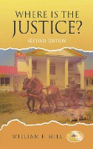 Where is the Justice? de William F. Hill