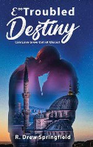 E-Troubled Destiny: Can Love Grow Out of Chaos? de R. Drew Springfield