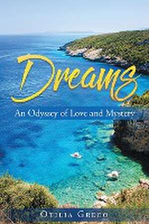 Dreams: An Odyssey of Love and Mystery de Otilia Greco