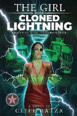 The Girl Who Cloned Lightning: Lightning Brain Series (Book 4) de Cliff Ratza