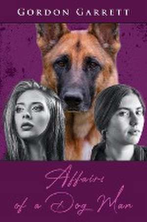 Affairs of a Dog Man de Gordon Garrett