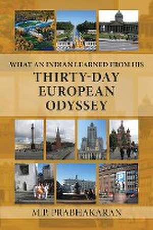 What an Indian Learned from His Thirty-Day European Odyssey de M. P. Prabhakaran