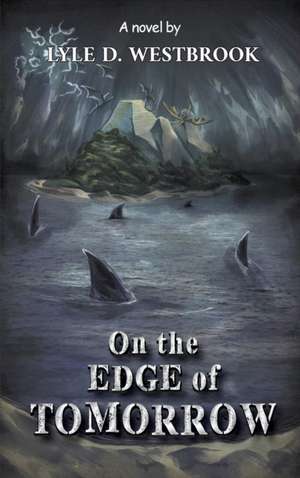 On the Edge of Tomorrow de Lyle D. Westbrook