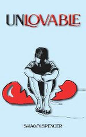 Spencer, S: Unlovable