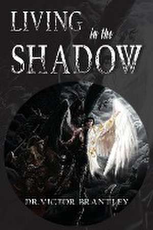 Living in the Shadow de Victor Brantley