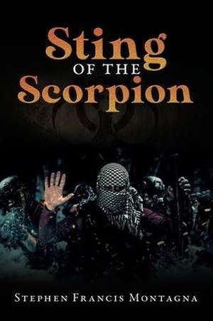 Sting of the Scorpion de Stephen Francis Montagna