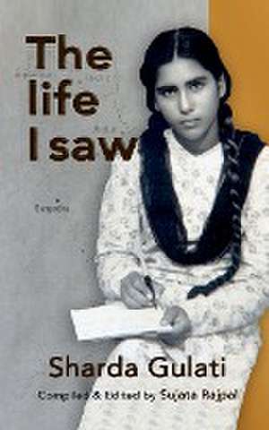 The Life I Saw de Sharda Gulati