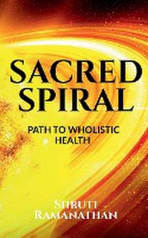 SACRED SPIRAL de Shruti Ramanathan