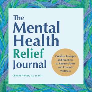 The Mental Health Relief Journal de Chelsea Horton