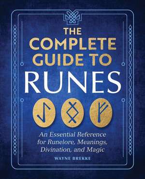 The Complete Guide to Runes de Wayne Brekke