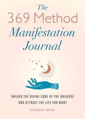 The 369 Method Manifestation Journal de Lindsay Rose