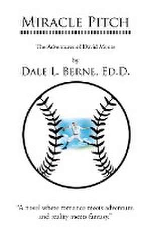 Miracle Pitch de Dale L. Berne Ed. D.