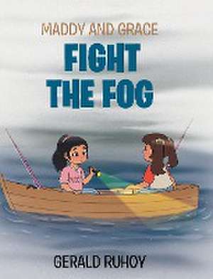 Maddy and Grace Fight the Fog de Gerald Ruhoy