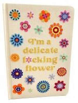 I'm a Delicate F*cking Flower Embroidered Journal de Insights