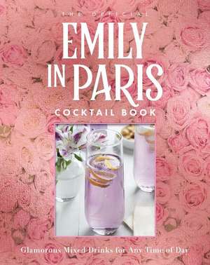 The Official Emily in Paris Cocktail Book de Virginia Miller