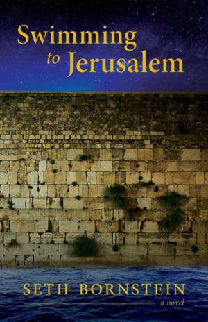 Swimming to Jerusalem de Seth Bornstein