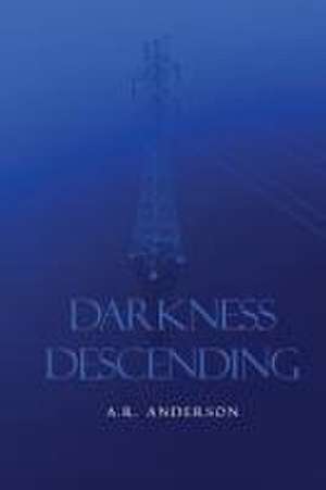 Darkness Descending de A. R. Anderson