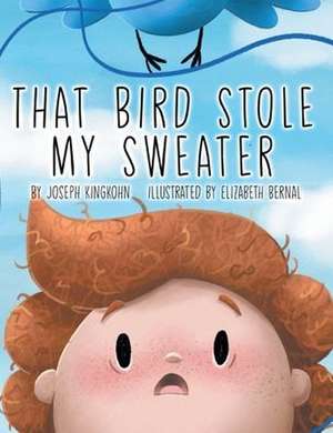 That Bird Stole My Sweater de Joseph Kingkohn