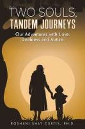 Two Souls, Tandem Journeys de Ph. D. Roshani Shay Curtis