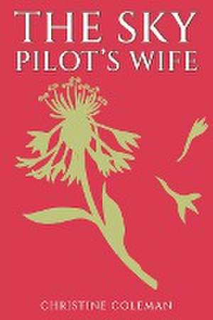 The Sky Pilot's Wife de Christine Coleman