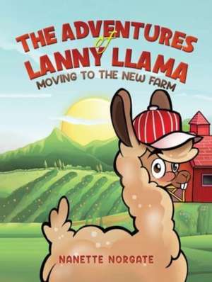 The Adventures of Lanny Llama de Nanette Norgate