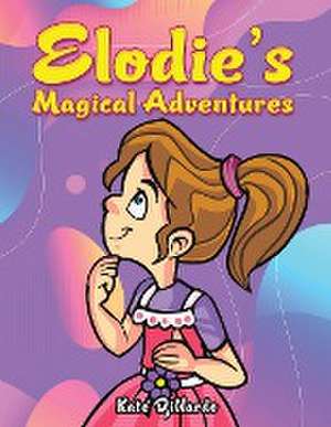 Elodie's Magical Adventures de Kate Dinardo