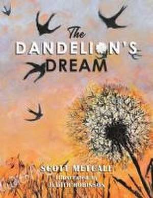 The Dandelion's Dream de Scott Metcalf