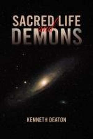 Sacred Life and Demons de Kenneth Deaton