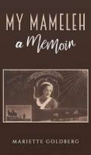 My Mameleh: A Memoir de Mariette Goldberg