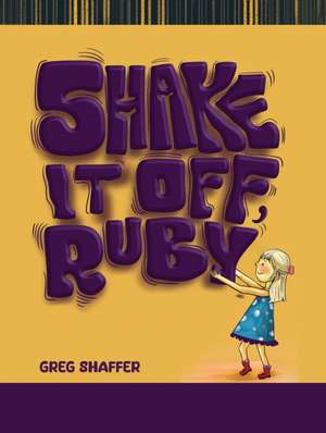 Shake It Off, Ruby de Greg Shaffer