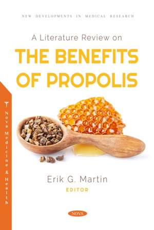 A Literature Review on the Benefits of Propolis de Erik G Martin