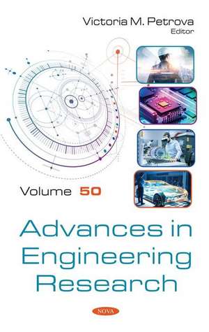 Advances in Engineering Research. Volume 50 de Victoria M Petrova