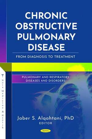 Chronic Obstructive Pulmonary Disease: From Diagnosis to Treatment de Jaber S Alqahtani