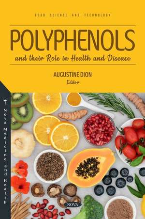 Polyphenols and their Role in Health and Disease de Augustine Dion