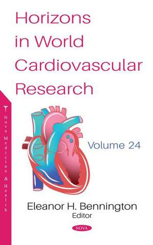 Horizons in World Cardiovascular Research. Volume 24 de Eleanor H Bennington