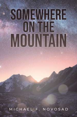 Somewhere on the Mountain de Michael F. Novosad