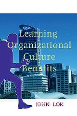 Learning Organizational Culture Benefits de John Lok