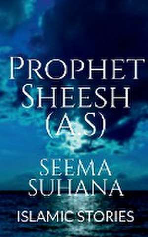 Prophet Sheesh (A.S) de Seema Suhana