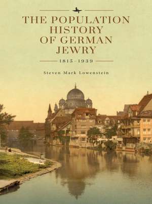 The Population History of German Jewry 1815-1939 de Steven Mark Lowenstein