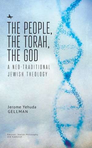 The People, the Torah, the God de Jerome Yehuda Gellman