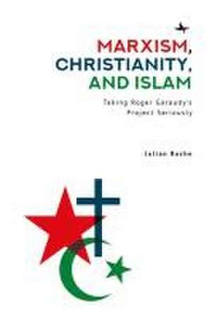 Marxism, Christianity, and Islam de Julian Spencer Roche