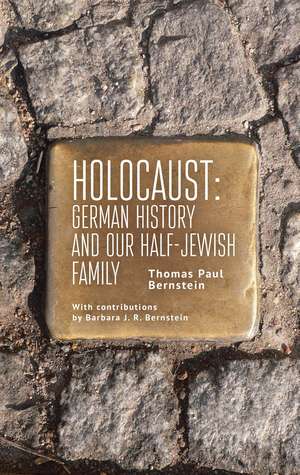 Holocaust: German History and Our Half-Jewish Family de Thomas Paul Bernstein