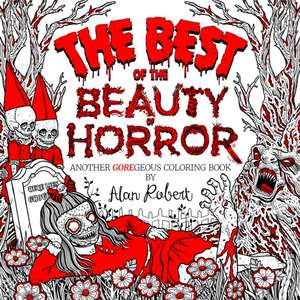 The Best of the Beauty of Horror: Another Goregeous Coloring Book de Alan Robert