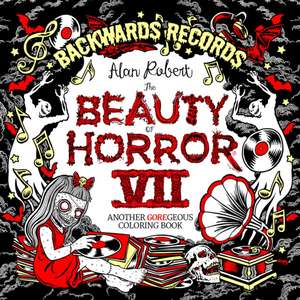 The Beauty of Horror 7: Backwards Records Coloring Book de Alan Robert