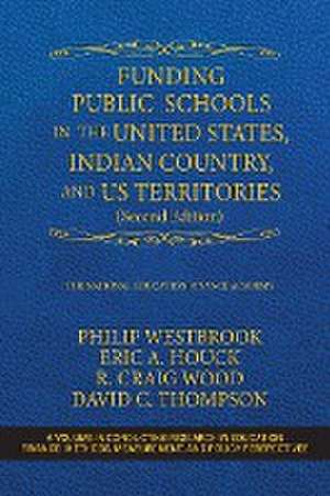 Funding Public Schools in the United States, Indian Country, and US Territories (Second Edition) de Eric A. Houck