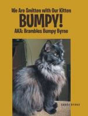 We Are Smitten with Our Kitten Bumpy! de Sandi Byrne