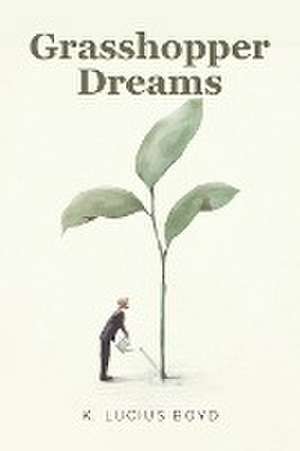 Grasshopper Dreams de K. Lucius Boyd